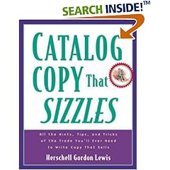Catalog Copy That Sizzles: All the Hints, Tips and Tricks of the Trade You'll Ever Need to Write Copy That Sells (Sizzles)