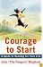 The Courage To Start: A Guide To Running for Your Life