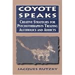 Coyote Speaks: Creative Strategies for Treating Alcoholics and Addicts book cover