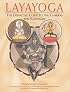 Layayoga: The Definitive Guide to the Chakras and Kundalini