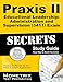 Praxis II Educational Leadership: Administration and Supervision (5411) Exam Secrets Study Guide: Praxis II Test Review for the Praxis II: Subject Assessments