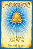The Gods Are Wise (Atlantean Secrets)