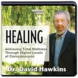Healing: Achieve Total Wellness Through Higher Levels of Consciousness!