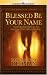 Book Blessed Be Your Name: Worshiping God on the Road Marked With Suffering