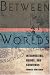 Between Worlds: Interpreters, Guides, and Survivors