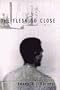 The Flesh So Close: Stories