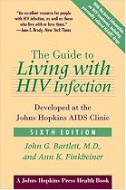 The Guide to Living with HIV Infection: Developed at the Johns Hopkins AIDS Clinic (A Johns Hopkins Press Health Book)