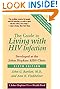 The Guide to Living with HIV Infection: Developed at the Johns Hopkins AIDS Clinic (A Johns Hopkins Press Health Book)