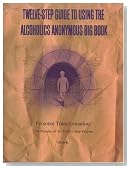 Twelve-Step Guide to Using The Alcoholics Anonymous Big Book: Personal Transformation: The Promise of the Twelve-Step Process