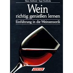 Wein richtig genie�en lernen. Einf�hrung in die Weinsensorik.