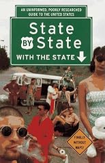 State by State With the State: An Uninformed, Poorly Researched Guide to the United States