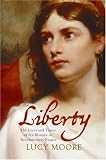 Liberty : The Lives And Times Of Six Women In Revolutionary France