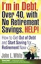 I'm in Debt, Over 40, with No Retirement Savings. HELP!