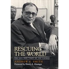 Rescuing the World: The Life and Times of Leo Cherne: Andrew F. Smith, Henry Kissinger