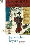 Japanisches Bayern - Historische Kontakte - Andrea Hirner