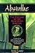 Absinthe--The Cocaine of the Nineteenth Century: A History of the Hallucinogenic Drug and Its Effect on Artists and Writers in Europe and the United States