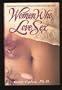 Women Who Love Sex/Enhancing Your Sexual Pleasure and Enriching Your Life