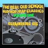 The Real Old School: Hip Hop/rap Classics, Vol. 1