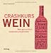 Suchen : Crashkurs Wein: Wein ganz einfach entdecken und genießen (Allgemeine Einführungen)