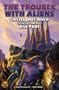 The Trouble with Aliens (Complete Christopher Anvil)