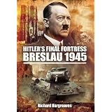 Hitler's Final Fortress - Breslau 1945by Richard Hargreaves