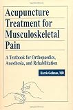 Acupuncture Treatment for Musculoskeletal Pain: A Textbook for Orthopaedics, Anesthesia, and Rehabilitation