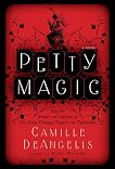 Petty Magic: Being the Memoirs and Confessions of Miss Evelyn Harbinger, Temptress and Troublemaker