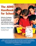 The ADHD Handbook for Schools: Effective Strategies for Identifying and Teaching Students with Attention-Deficit/Hyperactivity Disorder: Effective Strategies ... Attention-Deficit/ Hyperactivity Disorder