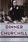 Dinner with Churchill: Policy-Making at the Dinner Table