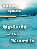 Yukon Quest: Spirit Of The North