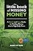 The Little Book of Missing Money: A Quick and Easy Guide to FInding Money that is Rightfully Yours