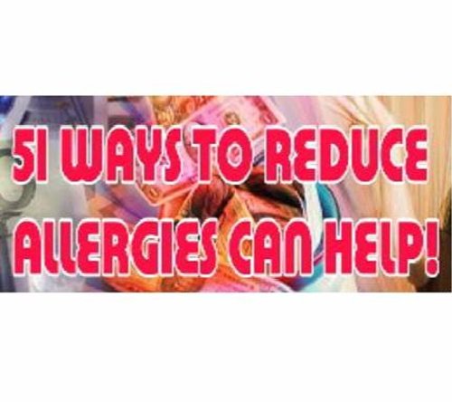 51 Ways to Reduce Allergies can help!