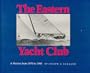 Eastern Yacht Club: A History from 1870-1985