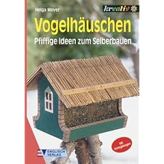 Vogelh�uschen. Pfiffige Ideen zum Selberbauen