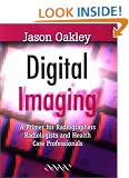 Digital Imaging: A Primer for Radiographers, Radiologists and Health Care Professionals