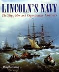 Lincoln's Navy: The Ships, Men and Organization, 1861-65