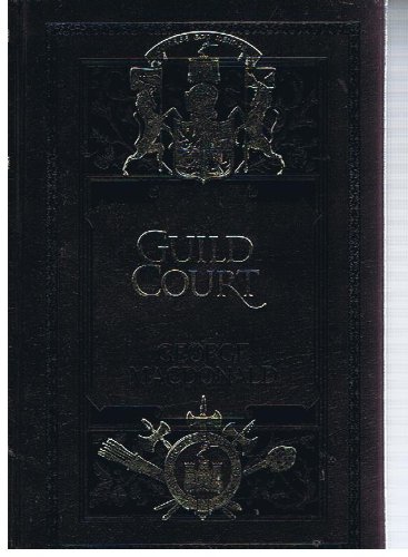 Guild Court (Macdonald, George//Sunrise Centenary Editions of the Works of George Macdonald)