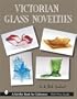 Victorian Glass Novelties (Schiffer Book for Collectors)