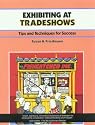 Exhibiting at Tradeshows: Tips and Techniques for Success (Crisp Fifty-Minute Series)