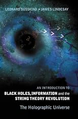 An Introduction To Black Holes, Information And The String Theory Revolution: The Holographic Universe