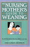 The Nursing Mother`s Guide to Weaning