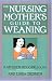 The Nursing Mother's Guide to Weaning