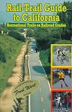Rail-Trail Guide to California: Recreation Trails on Railroad Grades