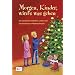 Morgen, Kinder, wird's was geben: Die sch�nsten Gedichte, Lieder und Geschichten zur Weihnachtszeit