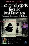Electronic Projects from the Next Dimension: Paranormal Experiments for Hobbyists (Electronic Circuit Investigator)