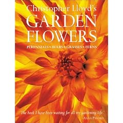 Christopher Lloyd's Garden Flowers: Perennials, Bulbs, Grasses, Ferns