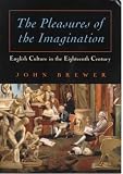 Pleasures of the Imagination: English Culture in the Eighteenth Century