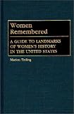 Women Remembered: A Guide to Landmarks of Women's History in the United States