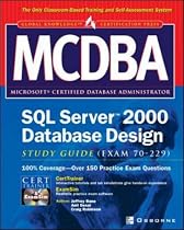 MCDBA SQL Server 2000 Database Design Study Guide (Exam 70-229) (Microsoft Certified Database Administrator)