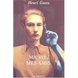 Ma vie, mes amispar Henri Goetz